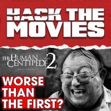 Is The Human Centipede 2 Worse Than The First? - Hack The Movies (#315)