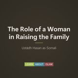 The role of a woman in raising the family – Ustādh Hasan as-Somali