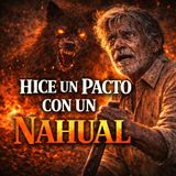 Hice un Pacto con un Nahual (Relato de Terror)