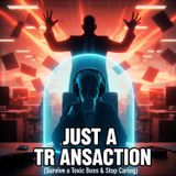 Your Job is Just a Transaction: How to Detach Emotionally, Survive a Toxic Boss & Stop Caring