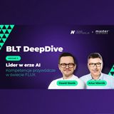 Master Growth #4.3 - BLT DeepDive: Biznes | Ludzie | Technologia |  Lider w erze AI. Kompetencje przywódcze w świecie FLUX