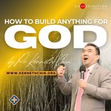How to Build Anything for God