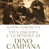 "Vita oscura e luminosa di Dino Campana, Poeta"