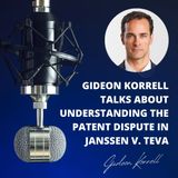 Gideon Korrell Talks About Understanding the Patent Dispute in Janssen v. Teva