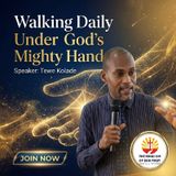 WALKING DAILY UNDER GOD'S MIGHTY HAND