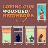 Loving Our Neighbors | Our Wounded Neighbors | Mark 2:1-11 | Rev. Barrett Owen