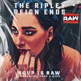 THE RIPLEY REIGN ENDS or SOUP IS RAW (Wrestling Soup 3.4.25)