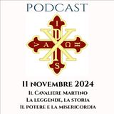 PODCAST 2-21 IL CAVALIERE MARTINO, LA LEGGENDA, LA STORIA. IL POTERE E LA MISERICORDIA