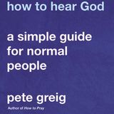 Pete Greig - How Normal People Can Learn To Hear God