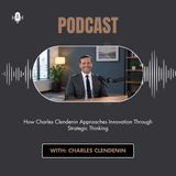 How Charles Clendenin Approaches Innovation Through Strategic Thinking