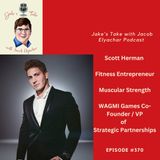 Scott Herman Makes His Jake’s Take Podcast Debut | JTWJE Episode 370