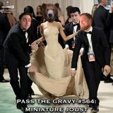 Pass The Gravy #564: Miniature Joust