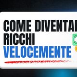 Come diventare ricchi velocemente: applica queste 3 strategie