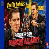 304. Varför behövs politiker som Markus Allard 🇸🇪