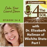 Episode 24 - 8: Calm Your Lizard Down with Dr. Elizabeth Heilman of Wichita State University Part I