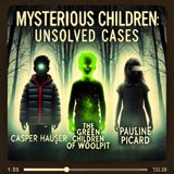 3 Unsolved Cases of Mysterious Children That Will Haunt You