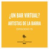 Ep. 15 "¿Un Bar Virtual?: Artistas de la Barra"