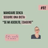 Mangiare senza seguire una dieta, se mi ascolto, esagero