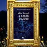 Alice Bassoli: "Il bosco obliquo"