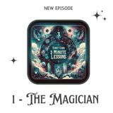 1 - The Magician - Three Minute Lessons