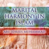 Marital Harmony in Islam - Abu Idrees