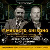 90 - Chi sono gli IT Manager. Gabriele Gobbo con Luigi Gregori