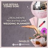 4. ¿Realmente necesitas una Wedding Planner?