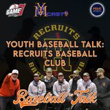 Youth Baseball Talk: Recruits Baseball Club | Baseball Talk | YBMcast