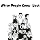 White People Know Best