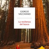 Giorgio Vacchiano "La resilienza del bosco"