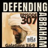 Episode 307 Defending Abraham: Galatians 3:5-9