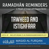 Ramaḍān Reminders 2017: Tawḥīd and Istighfār – Ustādh Rayaan Barker