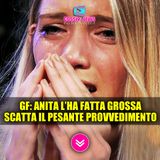 Grande Fratello, Anita Olivieri L'ha Combinata Grossa: Scatta Il Pesante Provvedimento!