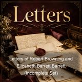 Letters of Robert Browning and Elizabeth Barrett Barrett Incomplete Set - Elizabeth Barrett Browning Robert Browning