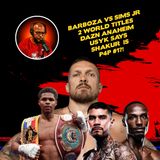 ☎️Barboza vs Sims Jr + Collazo, Fundora Titles | Predictions & Usyk Says Shakur is P4P #1🔥