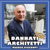 Marco Visconti, il ruolo sociale dell’architettura - Dannati Architetti Talk