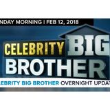 Celebrity Big Brother | Overnight Update Podcast | Feb 12, 2017