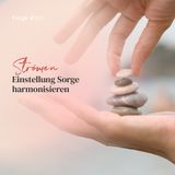 Einstellung Sorge harmonisieren | ca. 24 Min | Folge 121