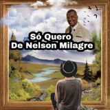NELSON MILAGRE - SÓ QUERO