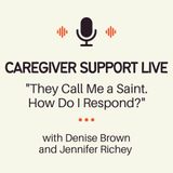 Caregiving Support Live: "They Call Me a Saint. How Do I Respond?"