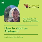 Episode 3 - How to start an Allotment - Gardening tips and advice