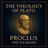 The Theology of Plato: The Six Books of Proclus, the Platonic Successor (Audiobook) Part 5