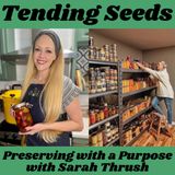 Ep 59 - Preserving with a Purpose with Sarah Thrush