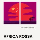 "Africa rossa. Il modello cinese e il continente del futuro" di Alessandra Colarizi