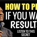 HOW TO PRAY: If You WANT INSTANT RESULTS by Joshua Selman