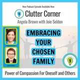 Embracing Your Chosen Family: A Journey to Self-Compassion and Joy with Joie Seldon