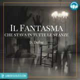 IL FANTASMA CHE STAVA IN TUTTE LE STANZA • D. Defoe ☎ Audioracconto ☎ Storie per Notti Insonni  ☎