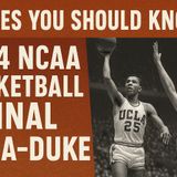 Sports Stories You Should Know:  1964 NCAA BB Championship UCLA vs Duke, the Birth of two Blue Bloods!
