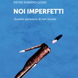 Pietro Roberto Goisis "Noi imperfetti"