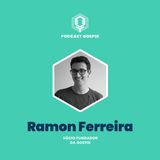 6. Ramon Ferreira: Digitalização de processos sem sobrecarregar TI